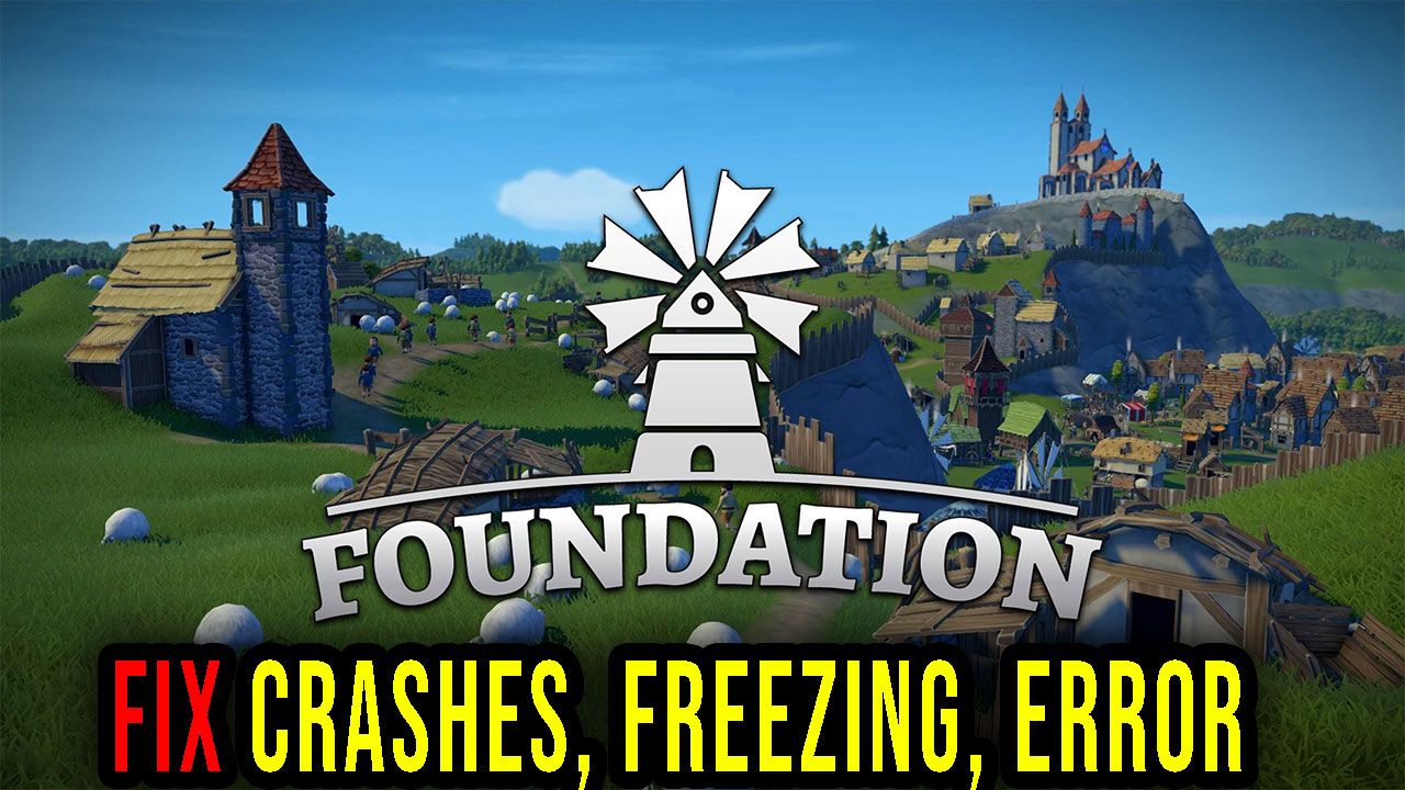 Foundation Crashes, freezing, error codes, and launching problems