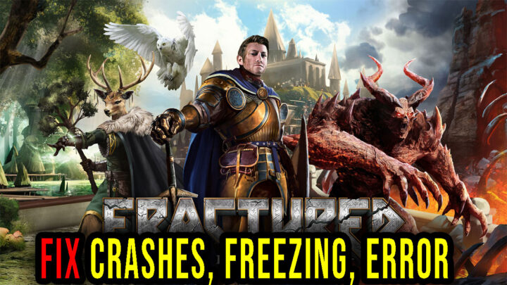 Fractured Online – Crashes, freezing, error codes, and launching problems – fix it!