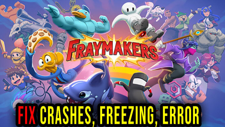 Fraymakers – Crashes, freezing, error codes, and launching problems – fix it!