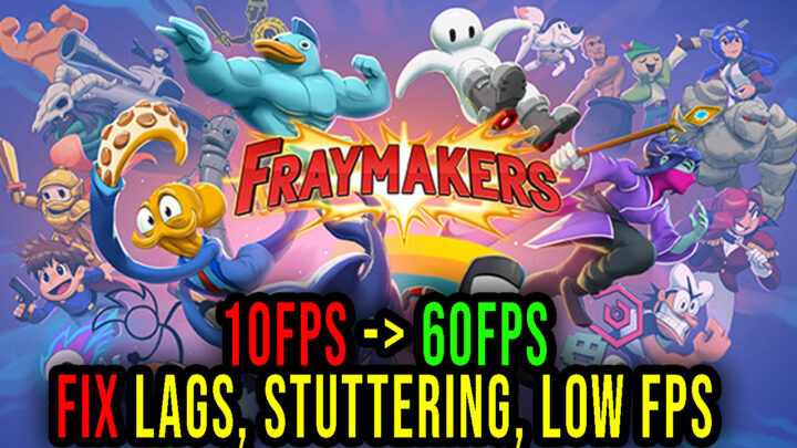 Fraymakers – Lags, stuttering issues and low FPS – fix it!