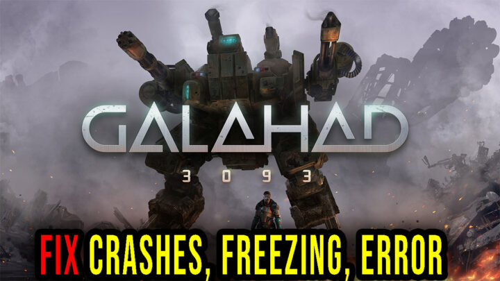 GALAHAD 3093 – Crashes, freezing, error codes, and launching problems – fix it!