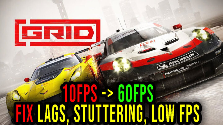 GRID (2019) – Lags, stuttering issues and low FPS – fix it!