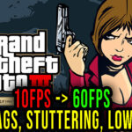 GTA 3 Definitive Edition - Lags, stuttering issues and low FPS - fix it!