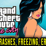 GTA Vice City Definitive Edition - Crashes, freezing, error codes, and launching problems - fix it!
