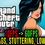 GTA Vice City Definitive Edition - Lags, stuttering issues and low FPS - fix it!
