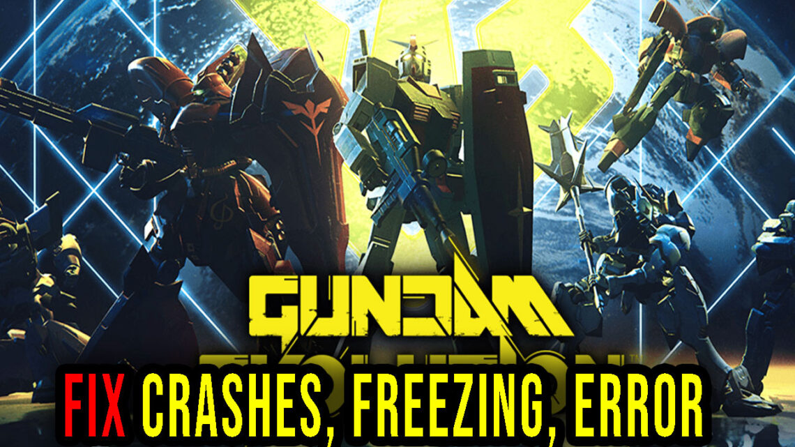 GUNDAM EVOLUTION – Crashes, freezing, error codes, and launching problems – fix it!