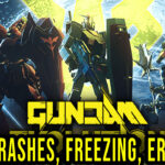 GUNDAM EVOLUTION - Crashes, freezing, error codes, and launching problems - fix it!