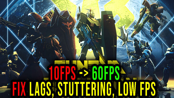 GUNDAM EVOLUTION – Lags, stuttering issues and low FPS – fix it!
