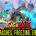 GigaBash - Crashes, freezing, error codes, and launching problems - fix it!