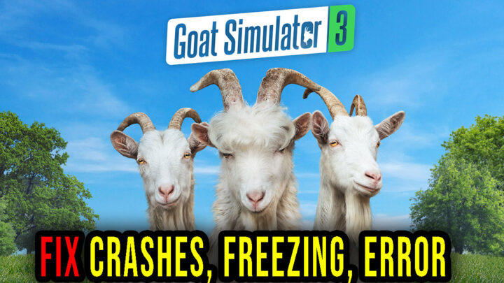 Goat Simulator 3 – Crashes, freezing, error codes, and launching problems – fix it!