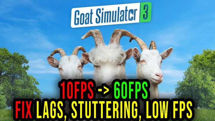 Goat Simulator 3 – Lags, stuttering issues and low FPS – fix it!
