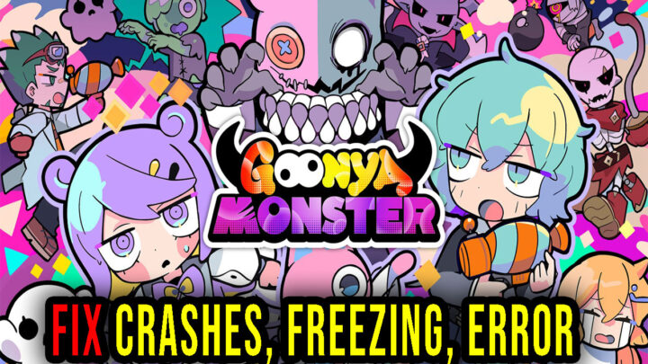 Goonya Monster – Crashes, freezing, error codes, and launching problems – fix it!