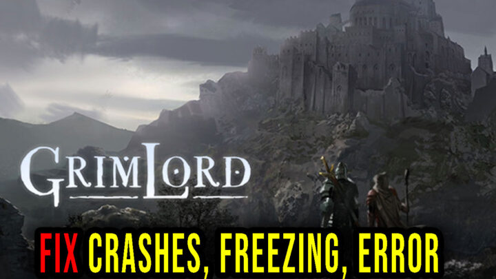 Grimlord – Crashes, freezing, error codes, and launching problems – fix it!
