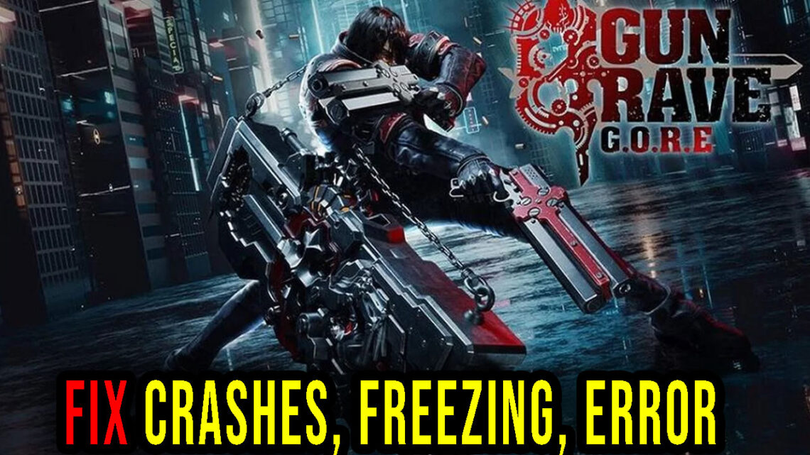 Gungrave G.O.R.E – Crashes, freezing, error codes, and launching problems – fix it!