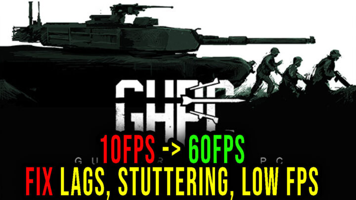 Gunner, HEAT, PC! – Lags, stuttering issues and low FPS – fix it!