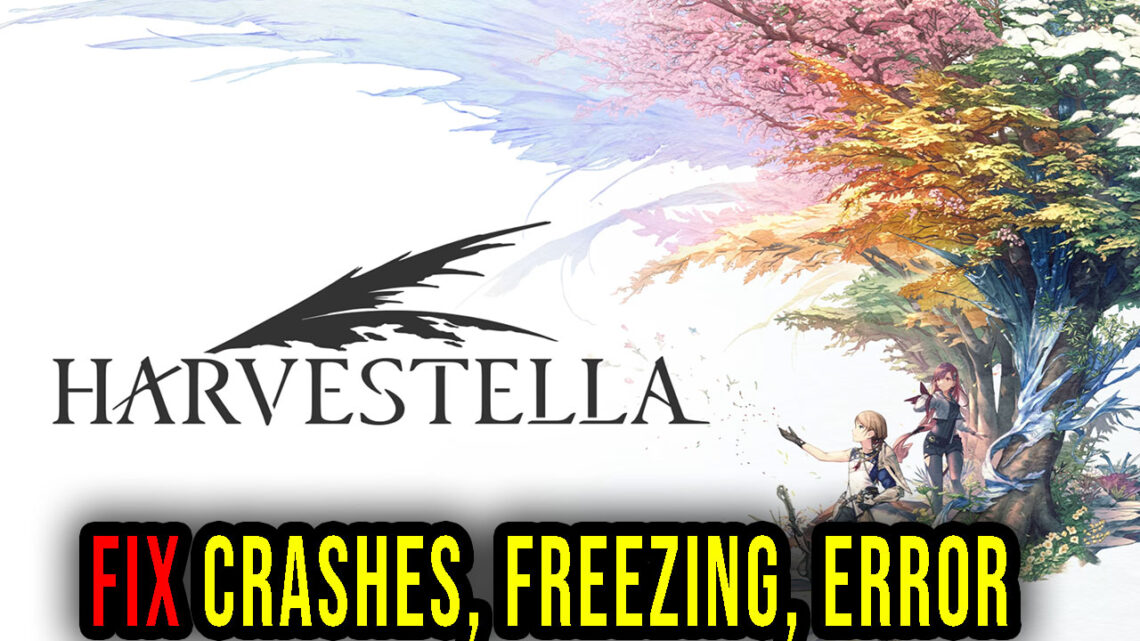 HARVESTELLA – Crashes, freezing, error codes, and launching problems – fix it!