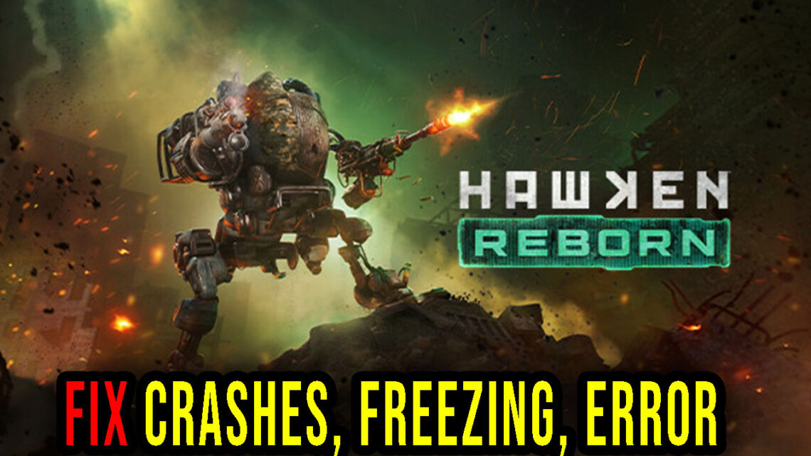 HAWKEN REBORN – Crashes, freezing, error codes, and launching problems – fix it!