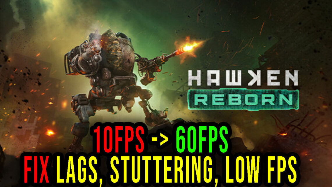 HAWKEN REBORN – Lags, stuttering issues and low FPS – fix it!