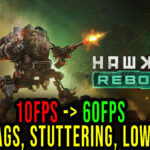 HAWKEN REBORN - Lags, stuttering issues and low FPS - fix it!