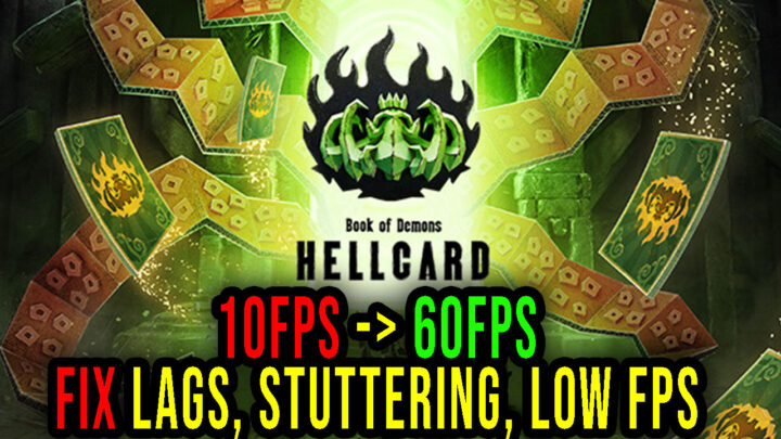 HELLCARD – Lags, stuttering issues and low FPS – fix it!