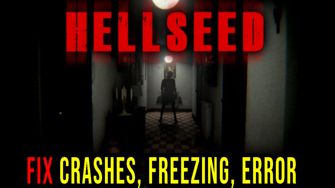 HELLSEED – Crashes, freezing, error codes, and launching problems – fix it!