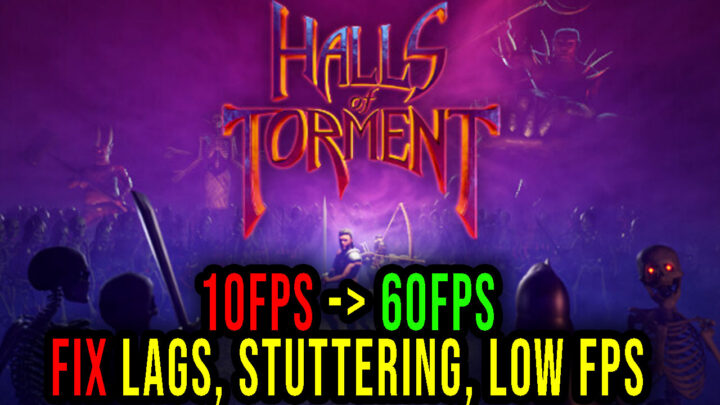 Halls of Torment – Lags, stuttering issues and low FPS – fix it!