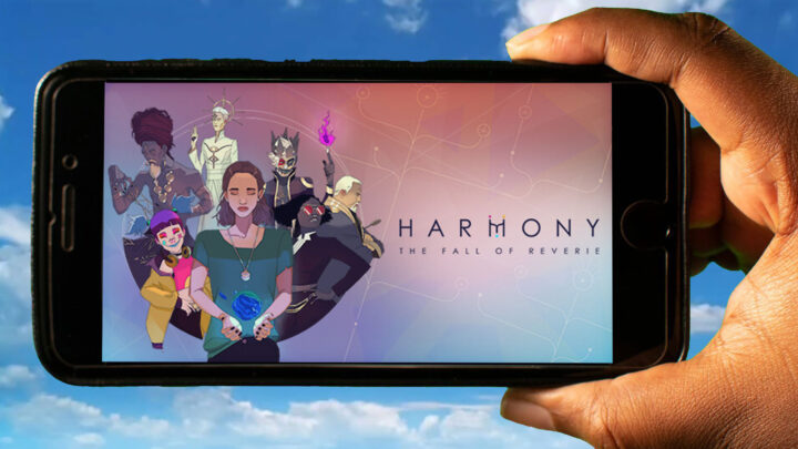 Harmony: The Fall of Reverie Mobile – How to play on an Android or iOS phone?