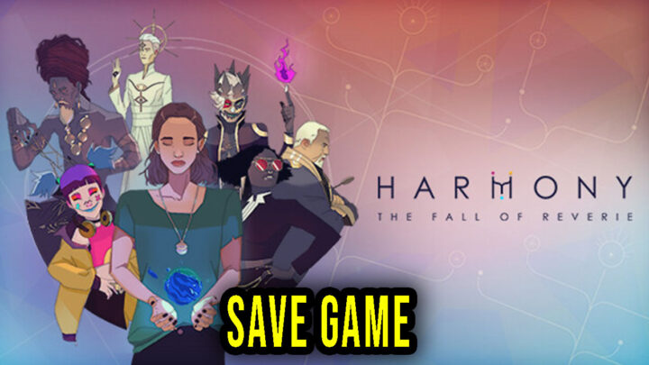 Harmony: The Fall of Reverie – Save Game – location, backup, installation