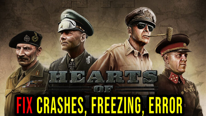 Hearts of Iron IV – Crashes, freezing, error codes, and launching problems – fix it!