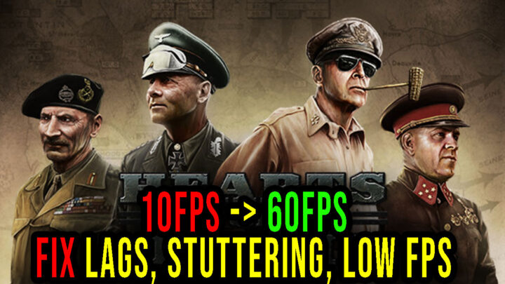 Hearts of Iron IV – Lags, stuttering issues and low FPS – fix it!