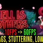 Hell is Others - Lags, stuttering issues and low FPS - fix it!