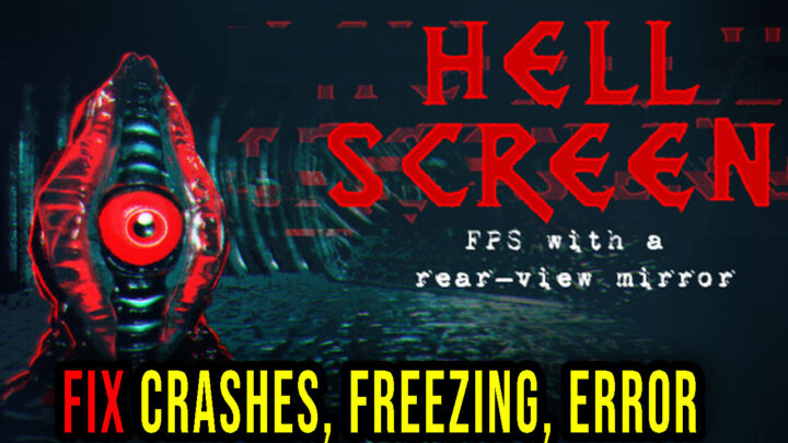 Hellscreen – Crashes, freezing, error codes, and launching problems – fix it!