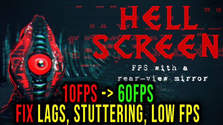 Hellscreen – Lags, stuttering issues and low FPS – fix it!