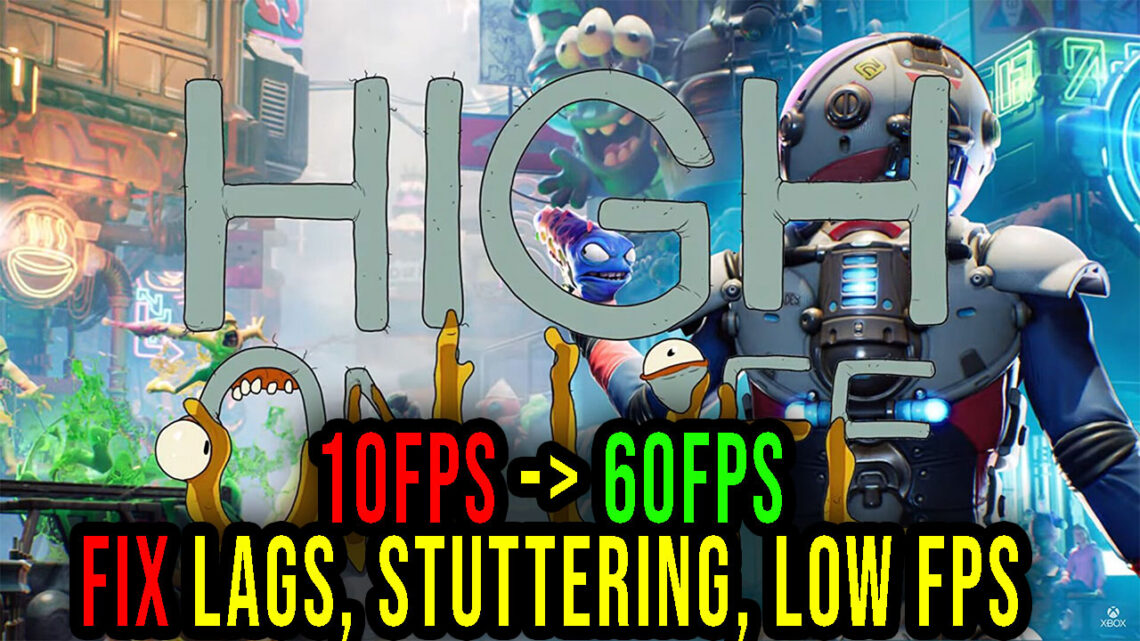 High On Life – Lags, stuttering issues and low FPS – fix it!