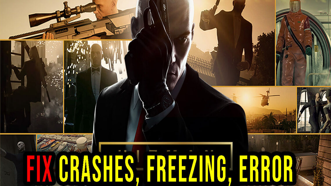 HITMAN – Crashes, freezing, error codes, and launching problems – fix it!