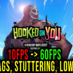 Hooked on You - Lags, stuttering issues and low FPS - fix it!