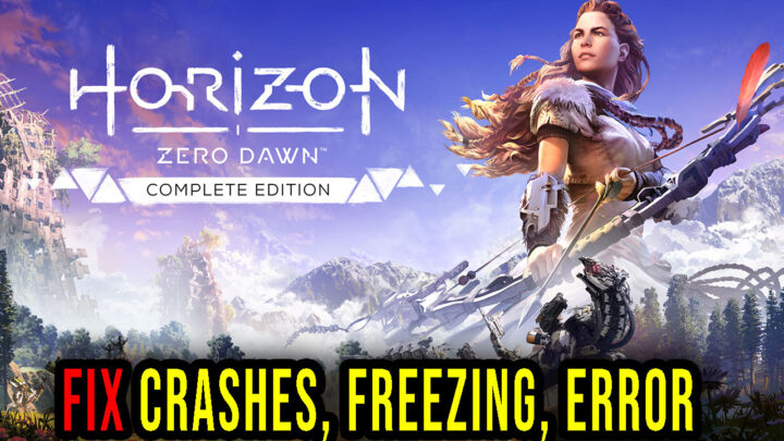Horizon Zero Dawn – Crashes, freezing, error codes, and launching problems – fix it!