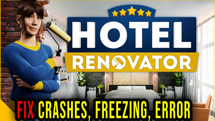 Hotel Renovator – Crashes, freezing, error codes, and launching problems – fix it!