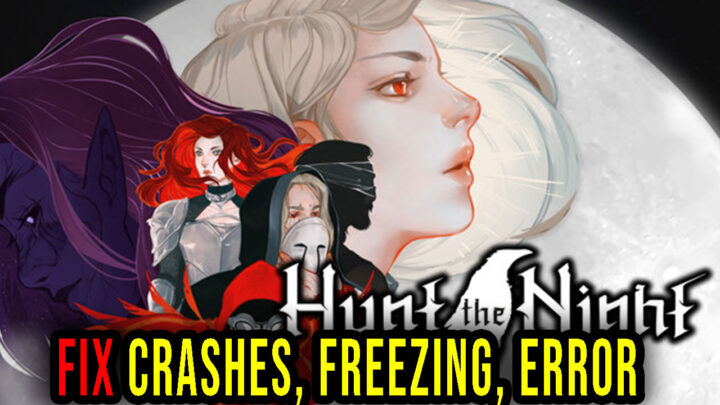 Hunt the Night – Crashes, freezing, error codes, and launching problems – fix it!