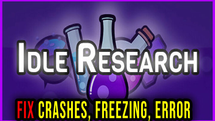 Idle Research – Crashes, freezing, error codes, and launching problems – fix it!