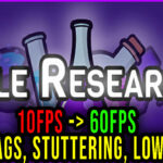 Idle Research - Lags, stuttering issues and low FPS - fix it!