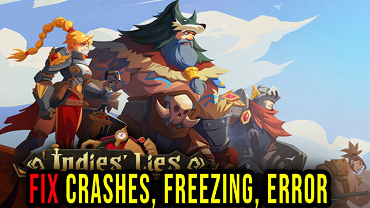 Indies’ Lies – Crashes, freezing, error codes, and launching problems – fix it!