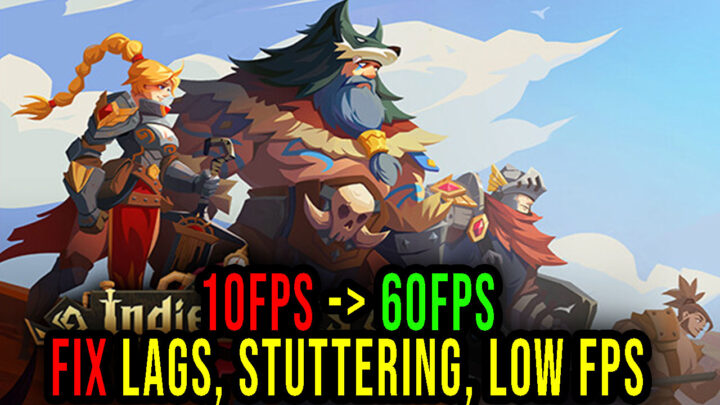Indies’ Lies – Lags, stuttering issues and low FPS – fix it!