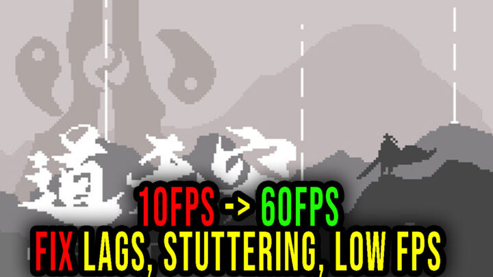 Infinite Tao – Lags, stuttering issues and low FPS – fix it!