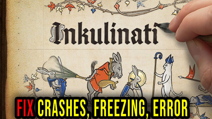 Inkulinati – Crashes, freezing, error codes, and launching problems – fix it!