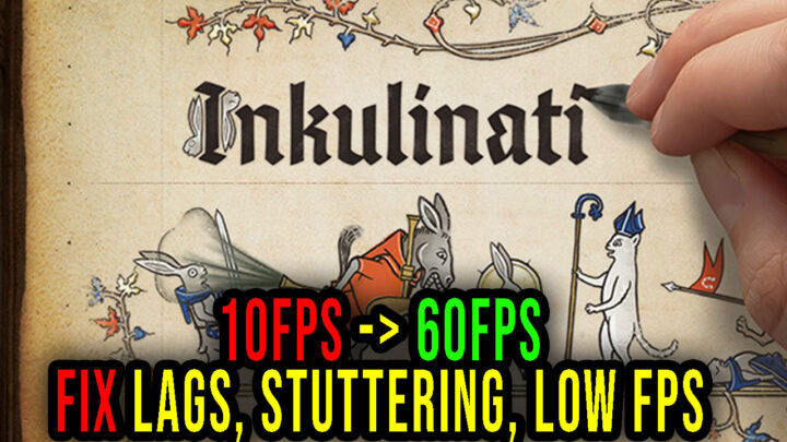 Inkulinati – Lags, stuttering issues and low FPS – fix it!