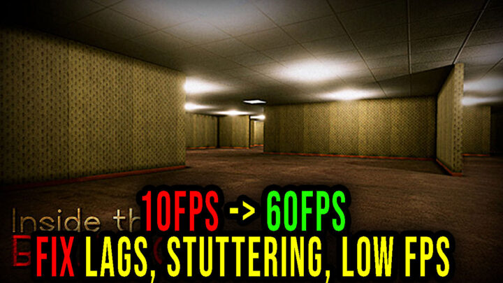Inside the Backrooms – Lags, stuttering issues and low FPS – fix it!
