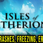 Isles of Etherion - Crashes, freezing, error codes, and launching problems - fix it!