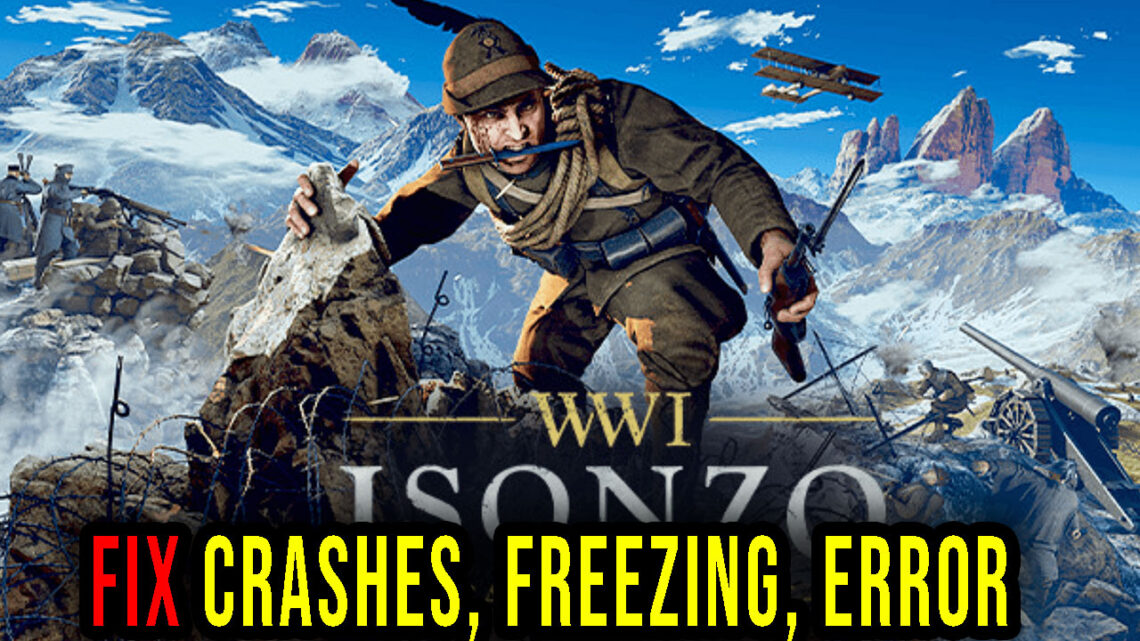Isonzo – Crashes, freezing, error codes, and launching problems – fix it!