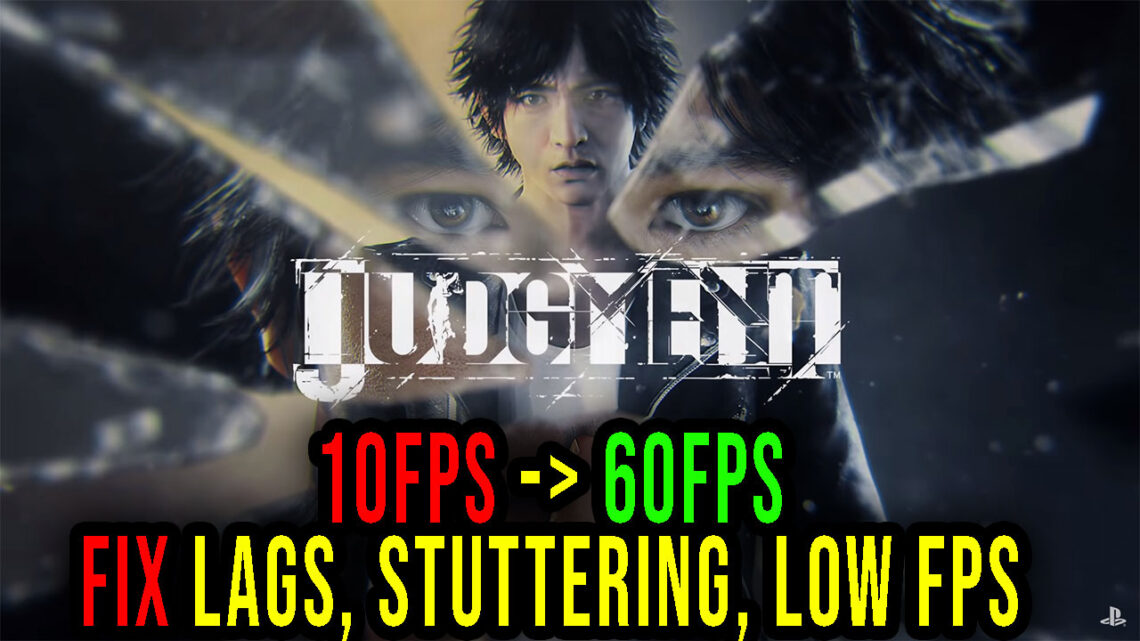 Judgment – Lags, stuttering issues and low FPS – fix it!